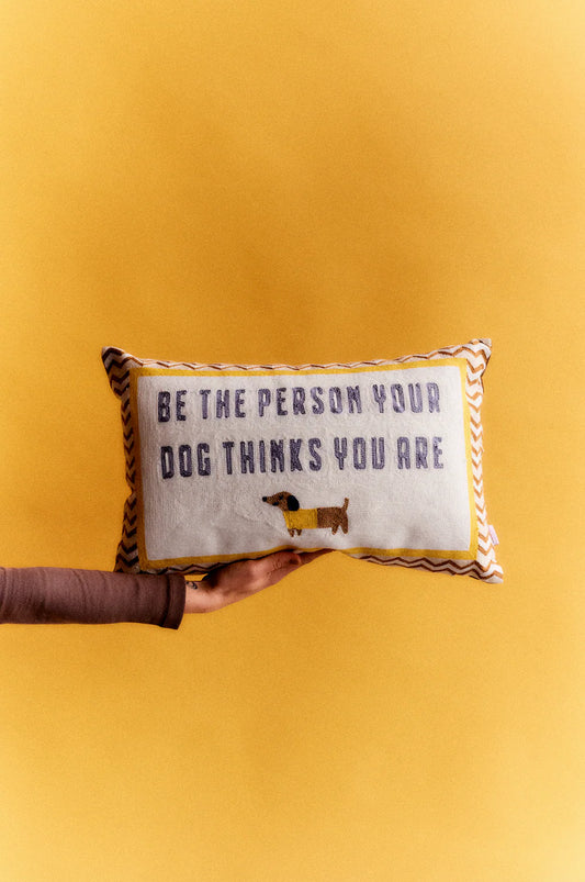Be The Person Your Dog Thinks You Are Needlepoint Cushion